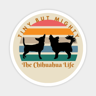 Tiny But Mighty: The Chihuahua Life Magnet